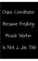Chaos Coordinator Because Freaking Miracle Worker Is Not a Job Title