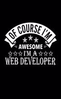 Of Course I'm Awesome I'm A Web Developer