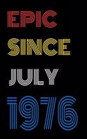 Epic Since July 1976 Notebook Birthday Gift For Women/Men/Boss/Coworkers/Colleagues/Students/Friends.