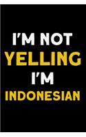 I'm not yelling I'm Indonesian