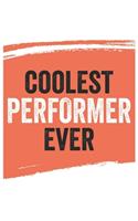 Coolest performer Ever Notebook, performers Gifts performer Appreciation Gift, Best performer Notebook A beautiful