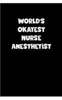 World's Okayest Nurse Anesthetist Notebook - Nurse Anesthetist Diary - Nurse Anesthetist Journal - Funny Gift for Nurse Anesthetist: Medium College-Ruled Journey Diary, 110 page, Lined, 6x9 (15.2 x 22.9 cm)