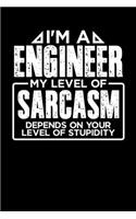 I'm a Engineer My Level of Sarcasm Depends on your Level of Stupidity: Weekly 100 page 6 x9 Dated Calendar Planner and Notebook For 2019-2020 Academic Year