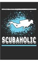 Scubaholic: Scuba Diving Gift Notebook 115 Blank Ruled Lined Pages Notes Journal