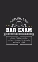 Passing The Bar Exam Is Easy As Riding A Bike Except the bike os on fire, you're on fire, everything is on fire, and you're in hell.: 120 Pages I 6x9 I Karo I Funny Attorney, Advocate & Law School Gifts