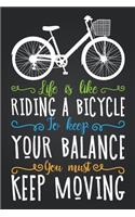 Life Is Like Riding a Bicycle To Keep Your Balance You Must Keep Moving: Blank Lined And Dot Grid Paper Notebook for Writing /110 pages /6"x9"