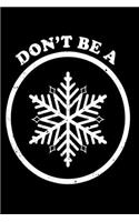 Don't Be A Snowflake: Funny Political Conservative Notebook - 6"x 9" 120 Blank Lined Pages Diary Journal