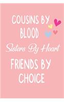 Cousins By Blood Sisters By Heart Friends By Choice