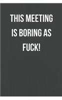 This Meeting Is Boring As Fuck!