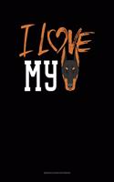 I Love My Doberman: Genkouyoushi Notebook(1127 Genkouyoushi Notebook)