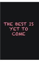 The best is yet to come