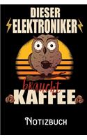 Dieser Elektroniker braucht Kaffee - Notizbuch: DIN A5 Notizbuch / Notizheft /Journal mit Punkteraster und 120 Seiten. Perfektes Geburtstag Geschenk von Kollegen für Kollege für den passenden Beru