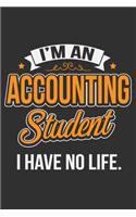 I'm An Accounting Student I Have No Life.: Accounting stamp, accountant funny gifts, accounting for women gifts, accounting funny gifts 6x9 Journal Gift Notebook with 125 Lined Pages