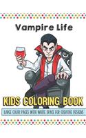 Vampire Life Kids Coloring Book Large Color Pages With White Space For Creative Designs: Fun Activity Book for Travel at Home or While at School. Perfect for All Ages.