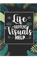 Life Happens Visuals Help