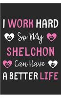 I Work Hard So My Shelchon Can Have A Better Life