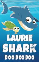 Laurie Shark Doo Doo Doo: Laurie Name Notebook Journal For Drawing Taking Notes and Writing, Firstname Or Surname For Someone Called Laurie For Christmas Or Birthdays This Ma