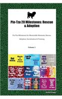 Pin-Tzu 20 Milestones: Rescue & Adoption: Pin-Tzu Milestones for Memorable Moments, Rescue, Adoption, Socialization & Training Volume 1