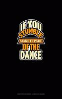 If You Stumble Make It Part Of The Dance: Graph Paper Notebook - 0.25 Inch (1/4") Squares(715 Graph Paper Notebook - 0.25 Inch (1/4") Squares)