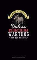 Always Be Yourself Unless You Can Be A Warthog Then Be A Warthog: Blood Pressure Log Book