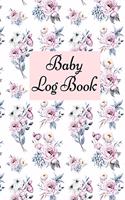 Baby Log Book: Baby Log Book: Planner and Tracker For New Moms, Daily Journal Notebook To Record Sleeping and Feeding.