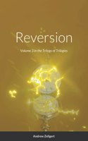 Reversion: Volume 3 in the Trilogy of Trilogies