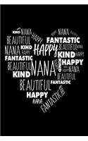 Nana Kind Happy Beautiful Fantastic: Best Grandmother Ever Big Heart Appreciation Gift Notebook