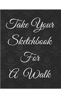Take Your Sketchbook for a Walk: Creative Art Book
