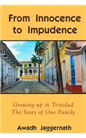 From Innocence to Impudence: Growing Up in Trinidad - The Story of One Family