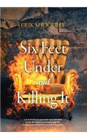 Six Feet Under and Killing It