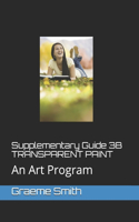 Supplementary Guide 3B TRANSPARENT PAINT