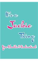 It's a Jackie Thing You Wouldn't Understand: Blank Lined 6x9 Name Monogram Emblem Journal/Notebooks as Birthday, Anniversary, Christmas, Thanksgiving, Holiday or Any Occasion Gifts for Girls an