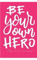 Be Your Own Hero: My Goals Journal