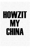 Howzit My China
