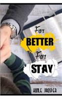 For Better For Stay