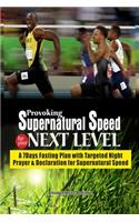 Provoking Supernatural Speed for Your Next Level