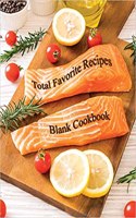 Total Favorite Recipes: Personalized Blank Cookbooks to Write Recipes, Ingredient, Directions, Image Space. Collect the Favorite Recipes You Love in Your Own Cookbook, 60 R