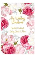 My Wedding Workbook Checklists, Worksheets, Seating Charts & More: Planning Journal Notebook for Brides