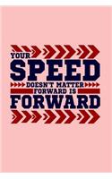 Your Speed Doesn't Matter Forward Is Forward