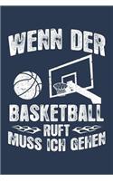 Wenn Der Basketball Ruft Muss Ich Gehen: Notizbuch Für Basketball-Fan Basketballer-In Basketballspieler-In Basketball-Fan A5 Dotted Punktraster Bullet Journal