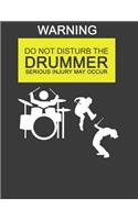 Warning Do Not Disturb the Drummer: Drummer Journal. Drummer Gifts for Men Women Boys Girls. 8.5 x 11 size 120 Lined Pages Drummer Notebook.