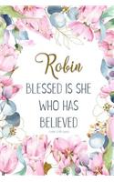 Robin: Blessed Is She Who Has Believed -Luke 1:45(asv): Personalized Christian Notebook for Women