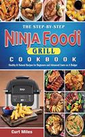 The Step-by-Step Ninja Foodi Grill Cookbook
