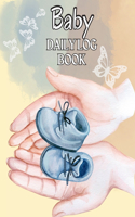 Baby's Daily Log Book: Monitor Notes For Daycare, Babysitter, Caregiver, Infants and Babies