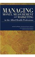 Managing Money, Measurement and Marketing in the Allied Health Professions
