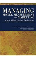 Managing Money, Measurement and Marketing in the Allied Health Professions