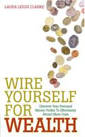 Wire Yourself for Wealth: Discover Your Personal Money Profile To Effortlessly Attract More Cash(English)