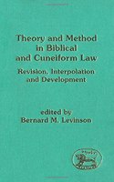 Theory and Method in Biblical and Cuneiform Law: Revision, Interpolation and Development: No. 181. (Journal for the Study of the Old Testament Supplement S.)