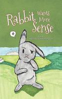 Rabbit Wants More Sense