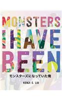 Monsters I Have Been